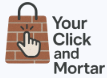 Your Click and Mortar